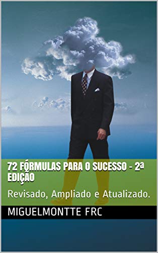 Capa do livro: 72 Fórmulas Para o Sucesso: 2ª Edição: Revisado, Ampliado e Atualizado (002) - Ler Online pdf