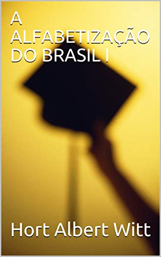 Livro PDF: A ALFABETIZAÇÃO DO BRASIL I (primeira Livro 1)