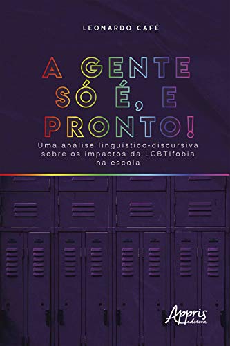 Livro PDF: “A Gente só é, e Pronto!” Uma Análise Linguístico-Discursiva sobre os Impactos da Lgbtifobia na Escola