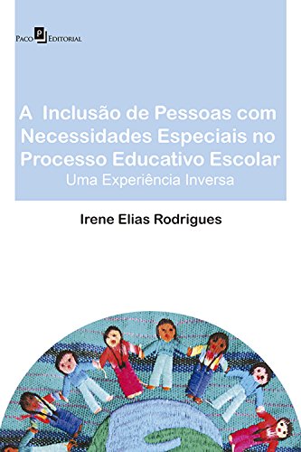 Capa do livro: A inclusão de pessoas com necessidades especiais no processo educativo escolar: Uma experiência inversa - Ler Online pdf