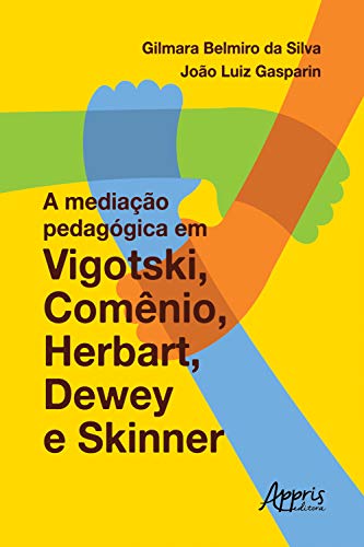 Capa do livro: A Mediação Pedagógica em Vigotski, Comênio, Herbart, Dewey e Skinner - Ler Online pdf