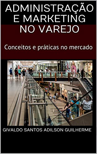 Livro PDF Administração e Marketing no Varejo: Conceitos e práticas no mercado