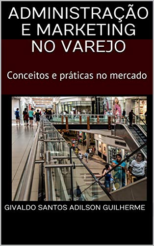 Capa do livro: Administração e Marketing no Varejo: Conceitos e práticas no mercado - Ler Online pdf