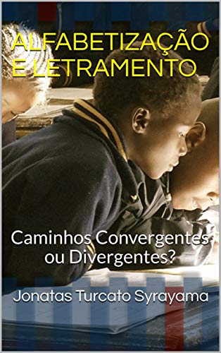 Capa do livro: ALFABETIZAÇÃO E LETRAMENTO: Caminhos Convergentes ou Divergentes? - Ler Online pdf
