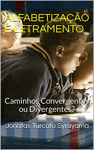 Livro PDF ALFABETIZAÇÃO E LETRAMENTO: Caminhos Convergentes ou Divergentes?