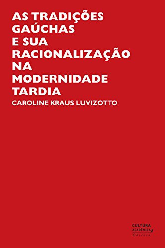Capa do livro: As tradições gaúchas e sua racionalização na modernidade tardia - Ler Online pdf