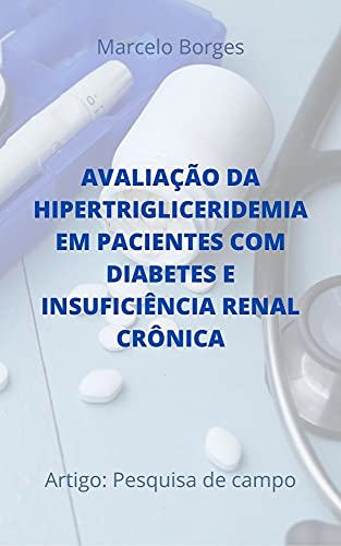 Livro PDF Avaliação da hipertrigliceridemia em pacientes com diabetes e insuficiência renal crônica: Artigo: Pesquisa de campo