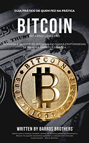 Capa do livro: Bitcoin, do absoluto zero!: Guia prático de quem fez na prática. - Ler Online pdf