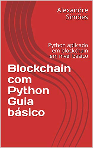 Livro PDF: Blockchain com Python Guia básico: Python aplicado ao blockchain em nível básico