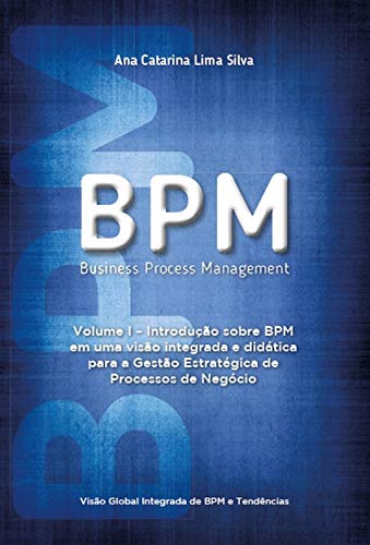Livro PDF BPM – Business Process Management: Introdução sobre BPM em uma visão integrada e didática para a gestão estratégica de processos de negócio