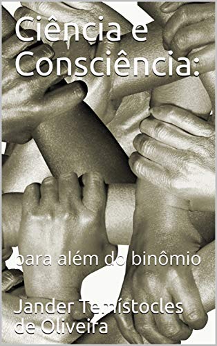 Livro PDF Ciência e Consciência:: para além do binômio