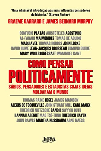 Livro PDF Como pensar politicamente: Sábios, pensadores e estadistas cujas ideias moldaram o mundo