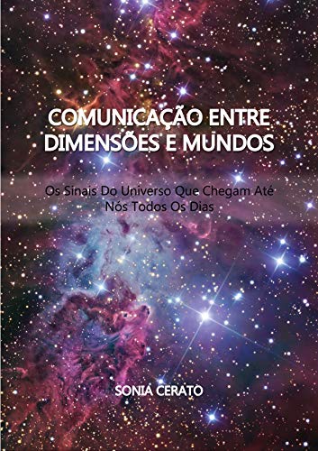 Capa do livro: Comunicação Entre Dimensões e Mundos: Os sinais do Universo que Chegam até Nós Todos os Dias - Ler Online pdf