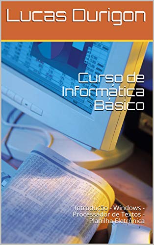 Capa do livro: Curso de Informática Básico: Introdução – Windows – Processador de Textos – Planilha Eletrônica - Ler Online pdf