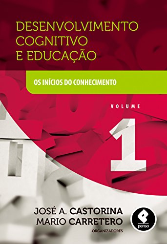 Capa do livro: Desenvolvimento Cognitivo e Educação – Volume 1: Os Inícios do Conhecimento - Ler Online pdf