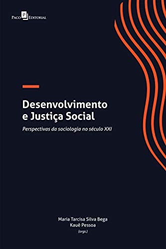 Capa do livro: DESENVOLVIMENTO E JUSTIÇA SOCIAL: PERSPECTIVAS DA SOCIOLOGIA NO SÉCULO XXI - Ler Online pdf