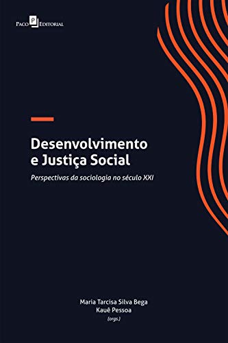 Livro PDF DESENVOLVIMENTO E JUSTIÇA SOCIAL: PERSPECTIVAS DA SOCIOLOGIA NO SÉCULO XXI