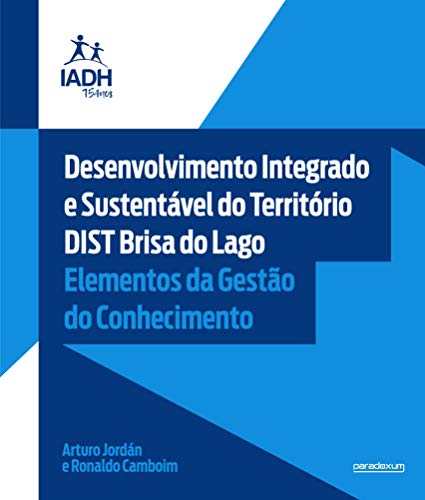 Capa do livro: Desenvolvimento Integrado e Sustentável do Território DIST Brisa do Lago: Elementos da Gestão do Conhecimento - Ler Online pdf