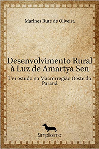 Livro PDF Desenvolvimento Rural à Luz de Amartya Sen: Um estudo na Macrorregião Oeste do Paraná