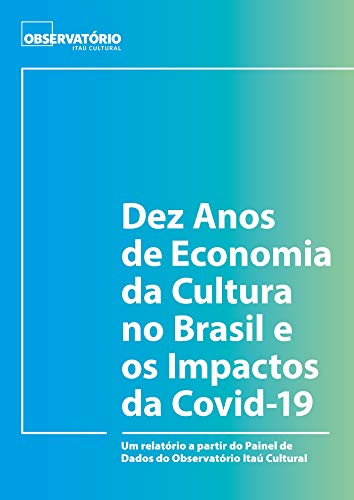 Capa do livro: Dez Anos de Economia da Cultura no Brasil e os Impactos da Covid-19 - Ler Online pdf