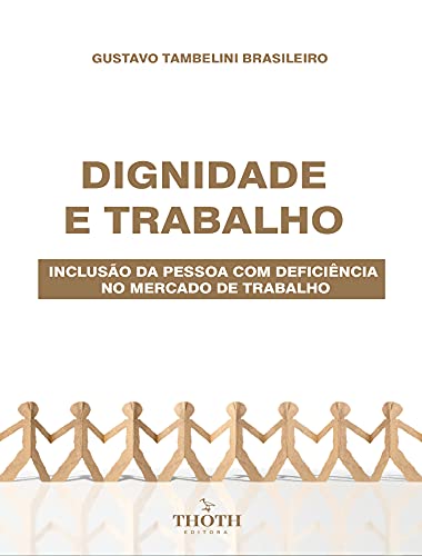 Capa do livro: DIGNIDADE E TRABALHO: INCLUSÃO DA PESSOA COM DEFICIÊNCIA NO MERCADO DE TRABALHO - Ler Online pdf