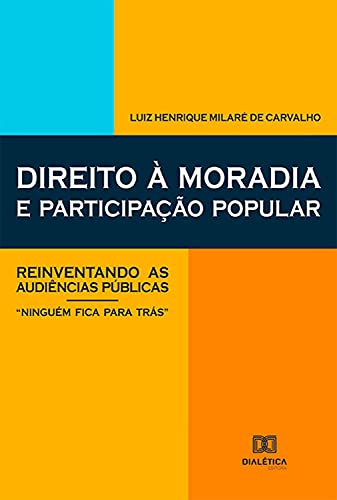 Capa do livro: Direito à moradia e participação popular: reinventando as audiências públicas – “Ninguém fica para trás” - Ler Online pdf