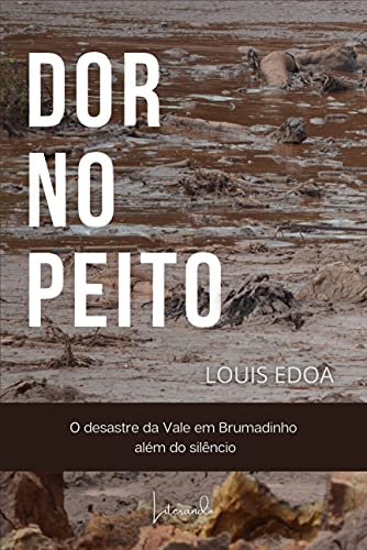 Capa do livro: Dor no Peito: O desastre de Brumadinho além do silêncio - Ler Online pdf