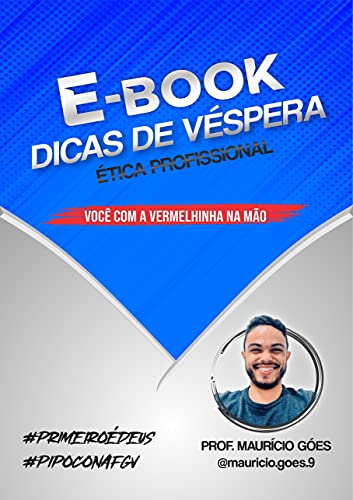 Livro PDF E-BOOK DICAS DE VÉSPERA – Ética Profissional: Você com a vermelhinha na mão!