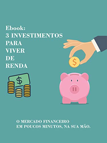 Livro PDF Ebook: Três Investimentos para Viver de Renda