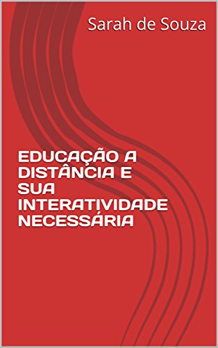 Livro PDF: EDUCAÇÃO A DISTÂNCIA E SUA INTERATIVIDADE NECESSÁRIA