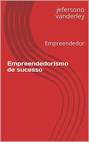 Livro PDF: Empreendedorismo de sucesso: Empreendedor