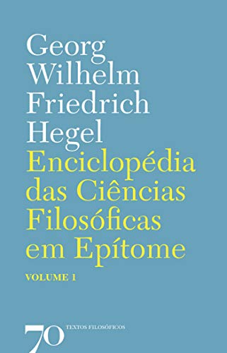 Livro PDF Enciclopédia das Ciências Filosóficas em Epítome – Vol. 1