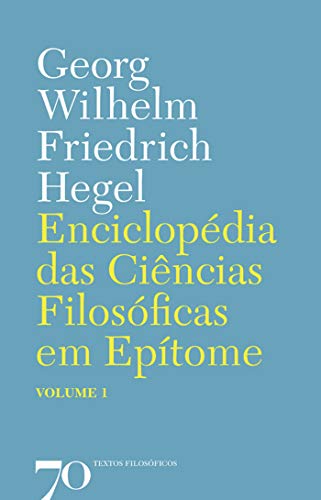 Livro PDF: Enciclopédia das Ciências Filosóficas em Epítome – Vol. 1