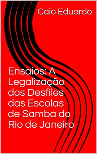 Livro PDF Ensaios: A Legalização dos Desfiles das Escolas de Samba do Rio de Janeiro