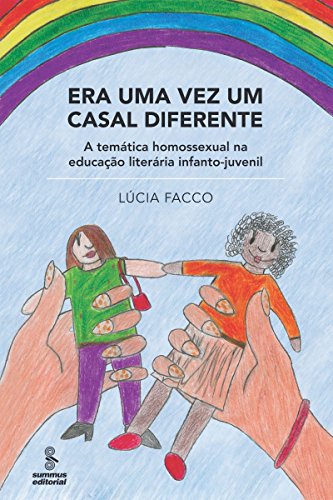Livro PDF: Era uma Vez um Casal Diferente – A Temática Homossexual na Educação Literária Infanto-Juvenil: A temática homossexual na educação literária infantojuvenil
