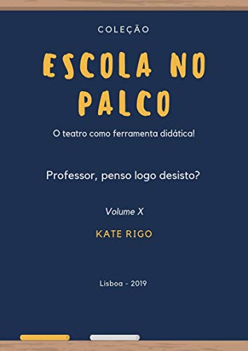 Livro PDF Escola no Palco: Professor, penso logo desisto?