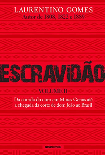 Livro PDF: Escravidão – Volume II: Da corrida do ouro em Minas Gerais até a chegada da corte de dom João ao Brasil