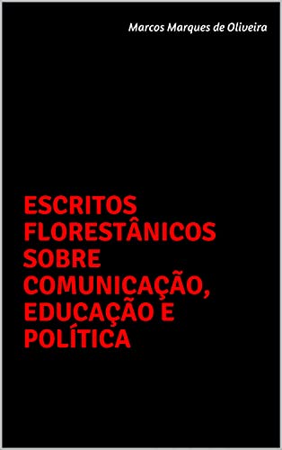 Capa do livro: ESCRITOS FLORESTÂNICOS SOBRE COMUNICAÇÃO, EDUCAÇÃO E POLÍTICA - Ler Online pdf