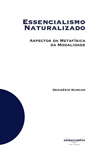 Capa do livro: Essencialismo Naturalizado: Aspectos da Metafísica da Modalidade - Ler Online pdf