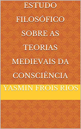 Capa do livro: Estudo Filosófico Sobre As Teorias Medievais Da Consciência - Ler Online pdf