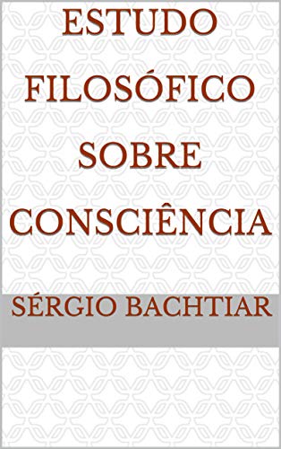 Capa do livro: Estudo Filosófico Sobre Consciência - Ler Online pdf