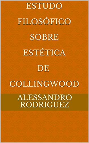 Capa do livro: Estudo Filosófico Sobre Estética de Collingwood - Ler Online pdf