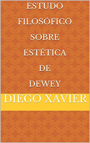 Capa do livro: Estudo Filosófico Sobre Estética de Dewey - Ler Online pdf