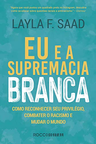 Livro PDF Eu e a supremacia branca: Como reconhecer seu privilégio, combater o racismo e mudar o mundo