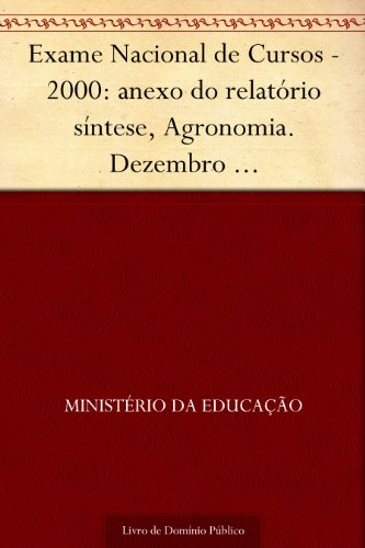 Livro PDF: Exame Nacional de Cursos – 2000: anexo do relatório síntese Agronomia. Dezembro 2001.INEP.(parte 3)