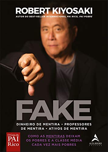 Livro PDF Fake: Dinheiro de mentira, professores de mentira, ativos de mentira: Como as mentiras deixam os pobres e a classe média cada vez mais pobres