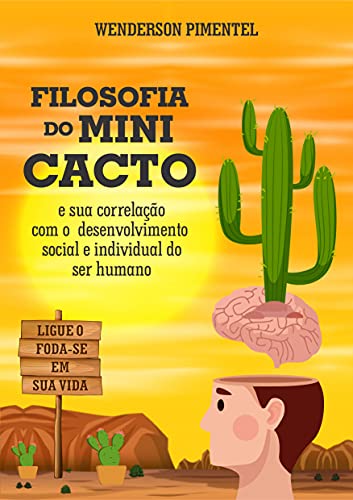 Capa do livro: Filosofia do Mini Cacto : E sua correlação com o desenvolvimento sicial e individual do ser humano - Ler Online pdf