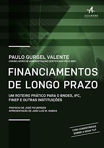 Capa do livro: Financiamentos de Longo Prazo: Um roteiro prático para o BNDES, IFC, FINEP e outras instituições - Ler Online pdf