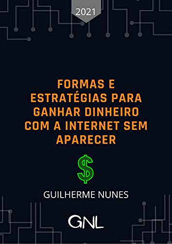 Capa do livro: Formas e estratégias para ganhar dinheiro com a Internet sem aparecer - Ler Online pdf
