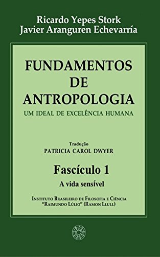 Capa do livro: Fundamentos de Antropologia – Fasciculo 1 – A Vida Sensível – Um ideal de excelência humana - Ler Online pdf